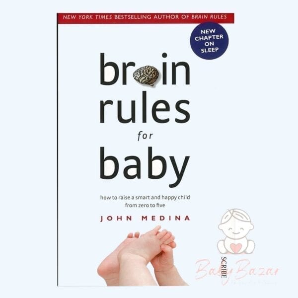 Brain Rules for Baby How to raise a smart n happy child from zero to five John Medina
