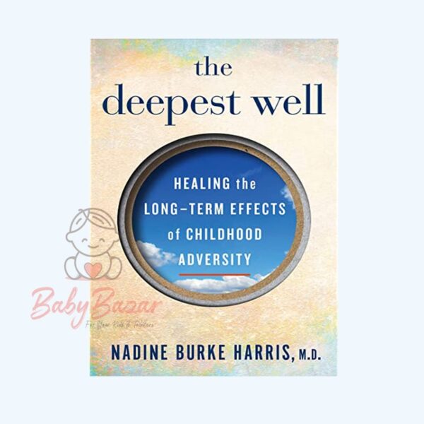 The Deepest Well: Healing the Long-Term Effects of Childhood Adversity